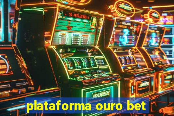 plataforma ouro bet